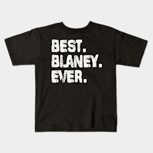 Blaney, Best Name Ever, Name , Birthday, Middle name, FamilyBlaney Middle Name Kids T-Shirt